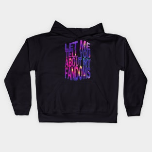 let me tell yu about my fandoms #2 Kids Hoodie